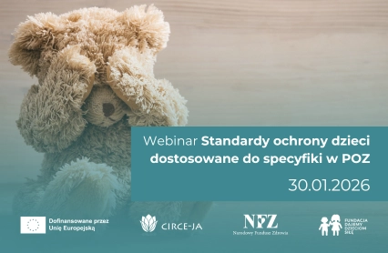 Webinar „Standardy ochrony dzieci dostosowane do specyfiki POZ” 